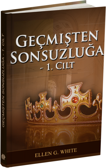 Geçmişten Sonsuzluğa - 1. Cilt